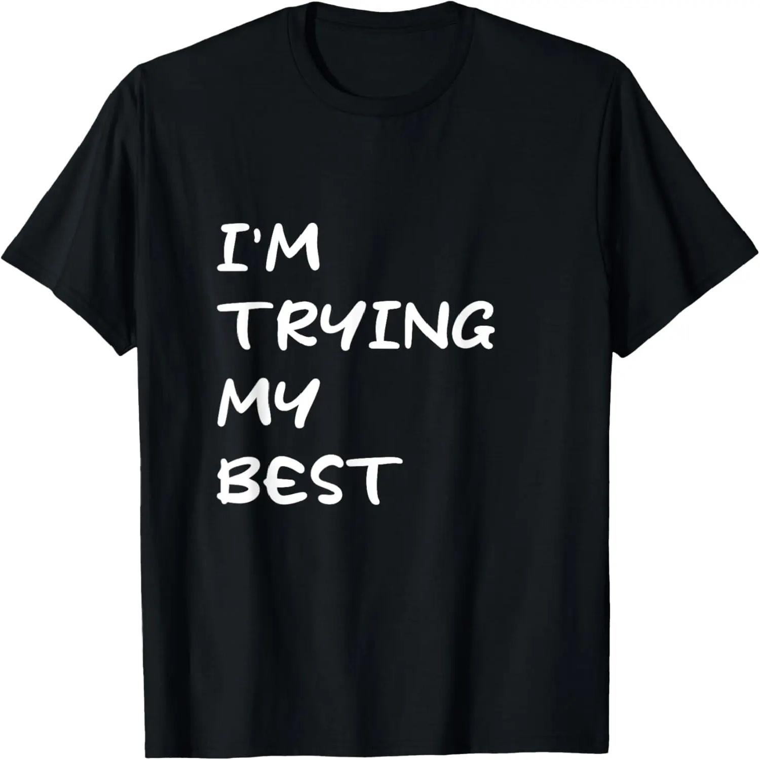 

I m Trying My Best Motivational Inspiring Back To School T-Shirt XXXXXL різнокольоровий