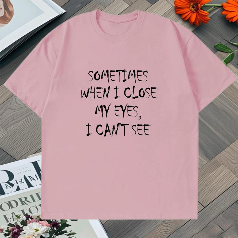 Occasionally When I Shut My Eyes I Can't See Funny Lettering Print Oversized t-shirt Summer Men Women shirts