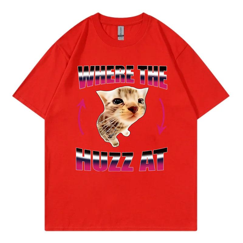 Where The Huzz At Funny Cat Meme TShirt Unisex Unisex Fashion Y2k Short Sleeve TShirts Summer Casual Comfortz 100Cotton T Shirts