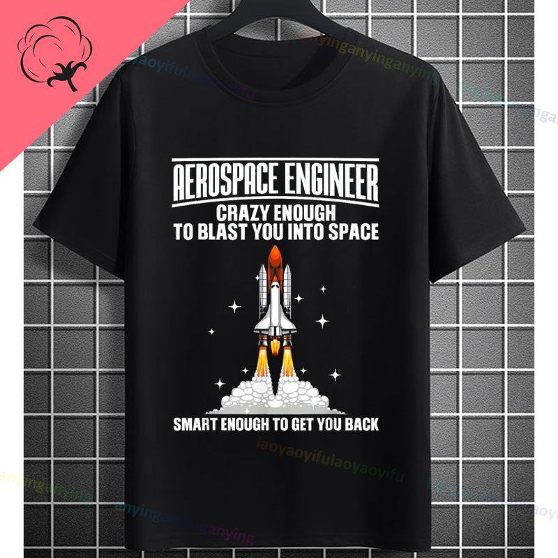 Funny Aerospace Engineer Graphic Tshirt with Crazy Enough To Blast You Into Space Slogan Pure Cotton Short Sleeve Casual Tee