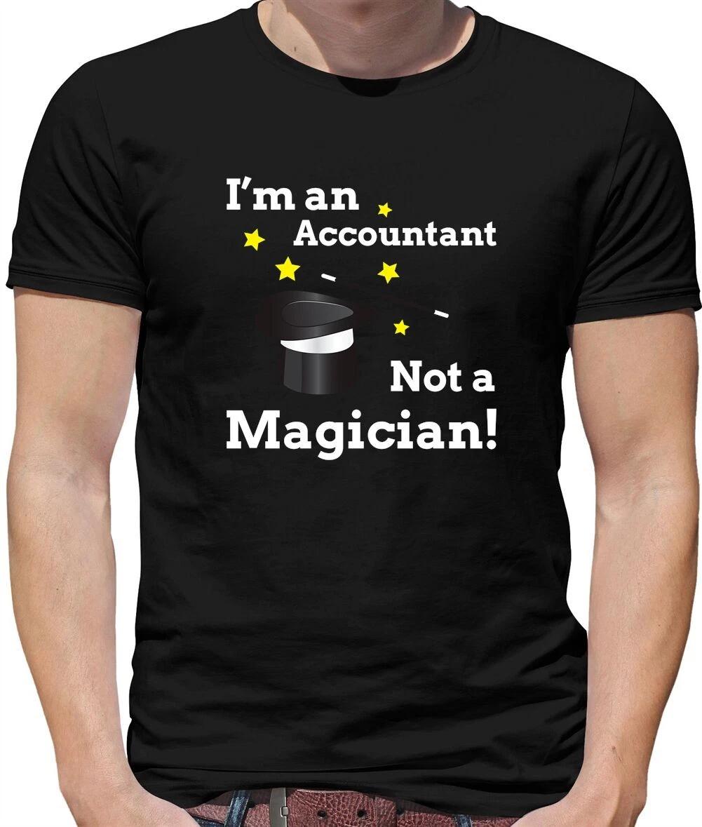 I m An Accountant, Not A Magician Mens T-Shirt - Accounting - Accounts - Funny L