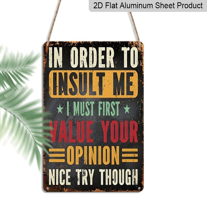 

2D Flat, Vintage Metal Sign Decor, 12 X 8 Aluminium Sign, I Must Value Your Opinion First, Interesting Vintage Sign for Outdoor Wall Decor Garage 20*30cm