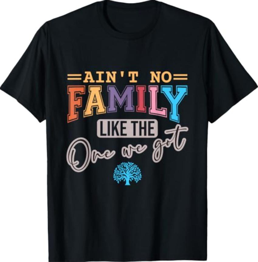Keine Familie wie die, die ich habe Passendes T-Shirt für Familientreffen