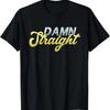 Funny Damn Straight _ Irony Sarcastic _ Humor Party T-Shirt