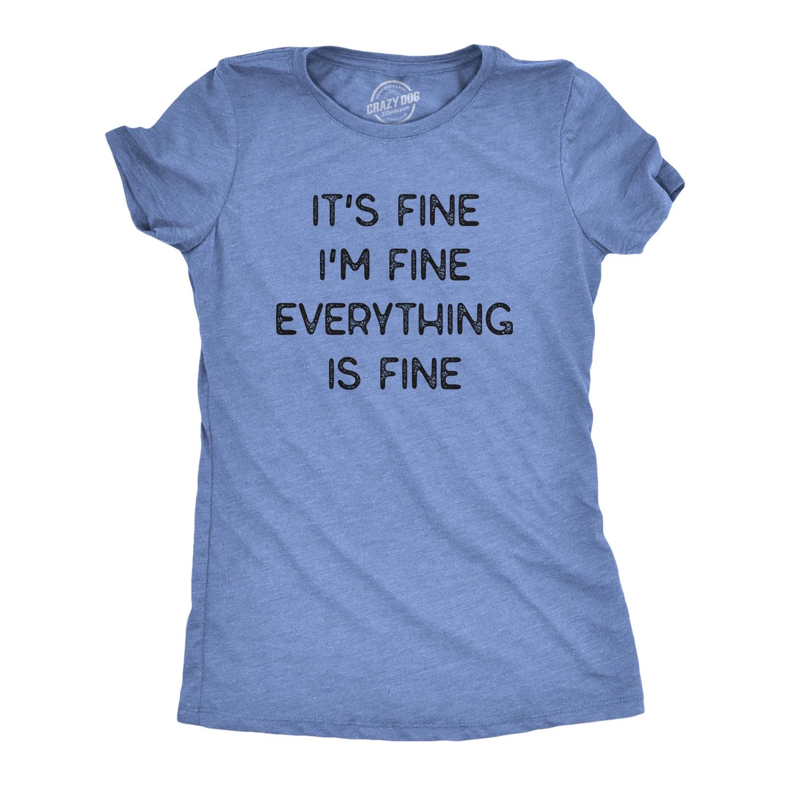 Womens It s Fine I m Fine Everything Is Fine T Shirt Funny Sarcastic Tee M