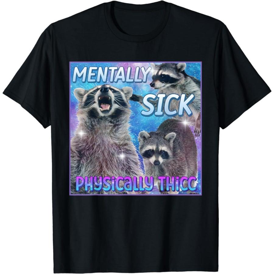 YYUUYUU Mentally Sick Physically Thicc Raccoon Meme Tee T-Shirt S