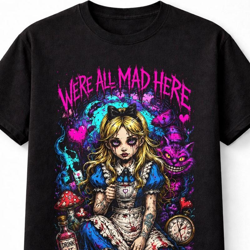 Alice In Wonderland Were All Mad Here Gothic Horror Unisex TShirt