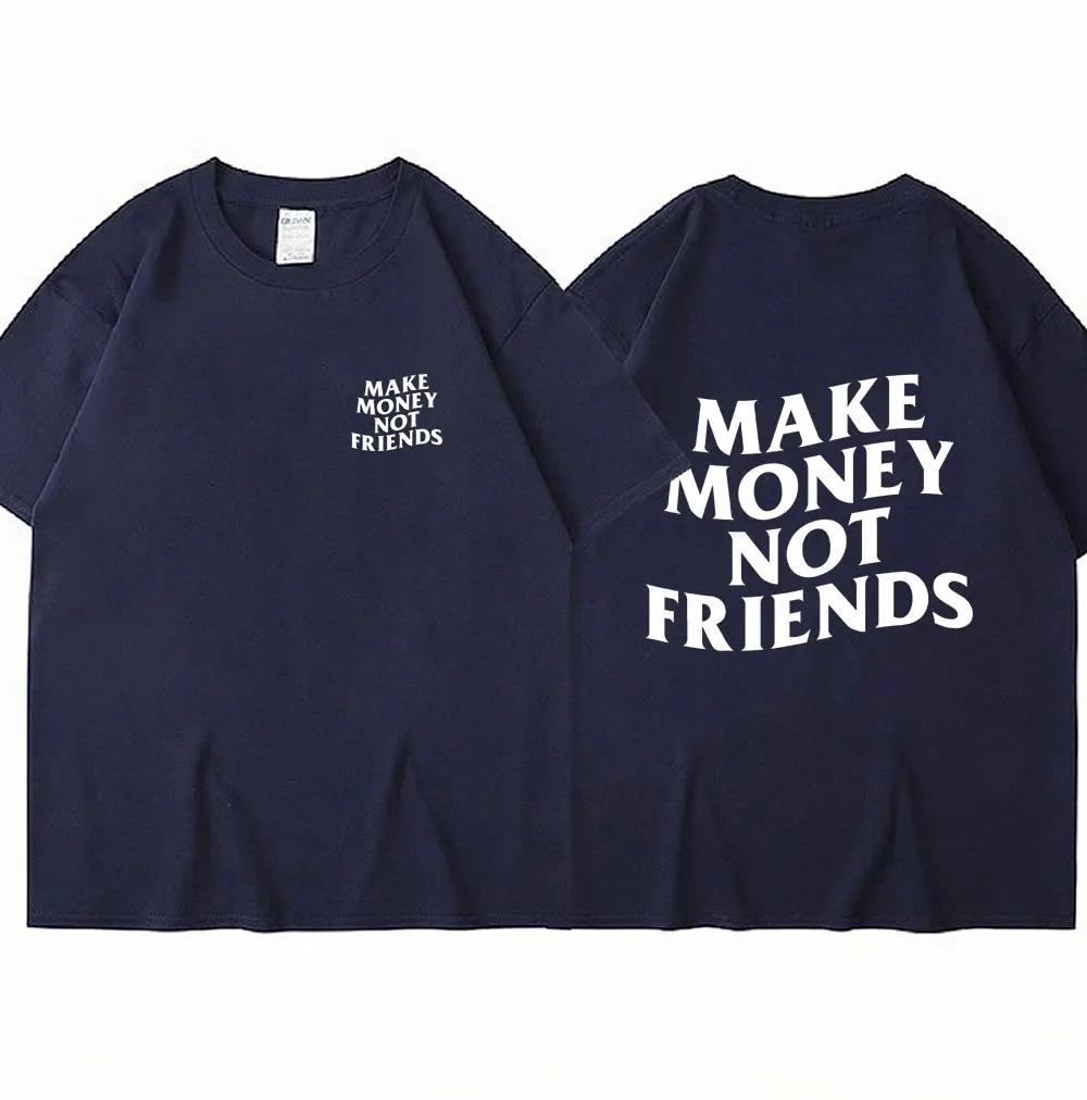Vydělávejte peníze, ne kamarádi Trička s dopisním potiskem Móda Léto Streetwear Hip Hop Bavlna Vtipné tričko Neformální Tričko nadměrné velikosti