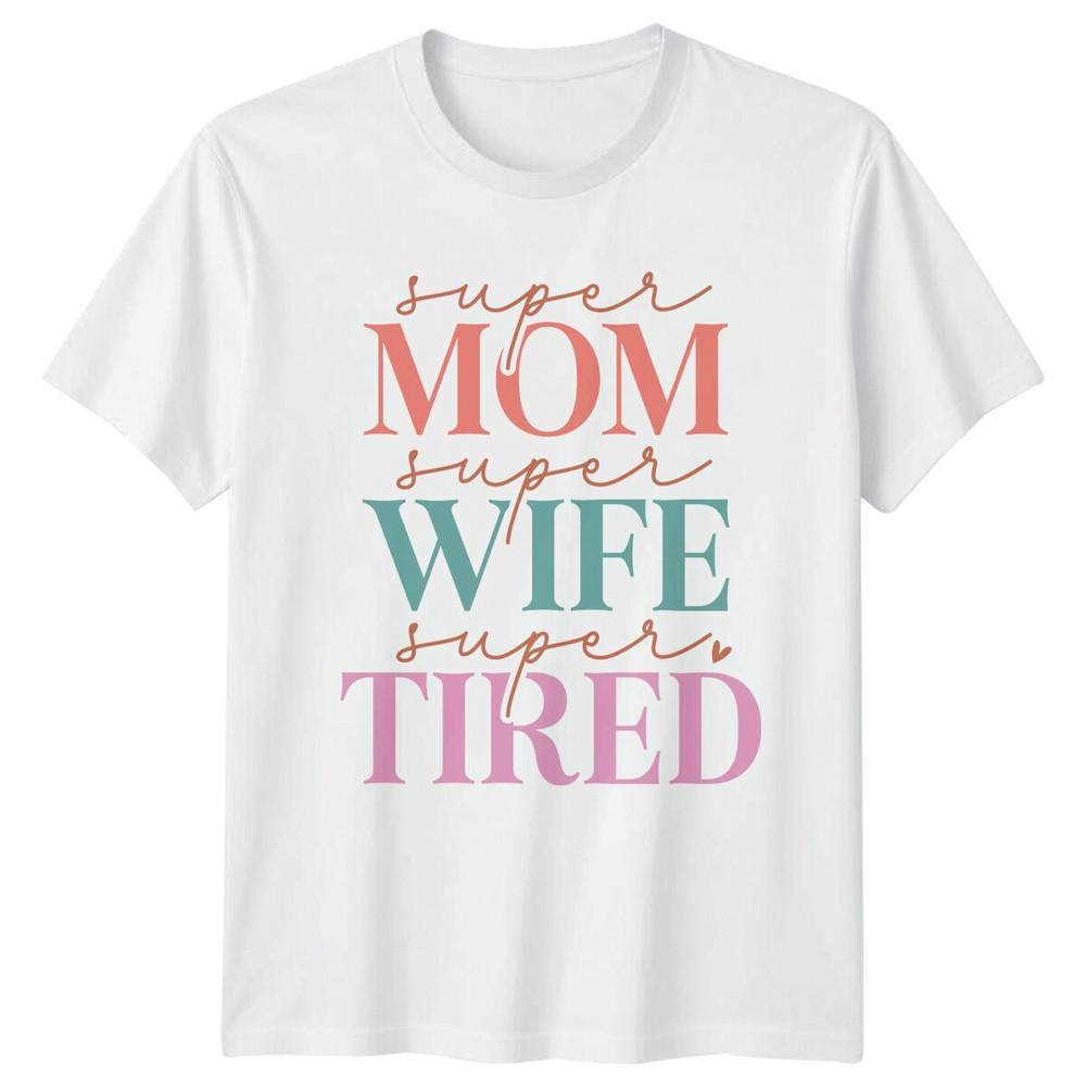 Super Mom Super Wife Super Tired Funny Mothers Day Graphic TShirt S