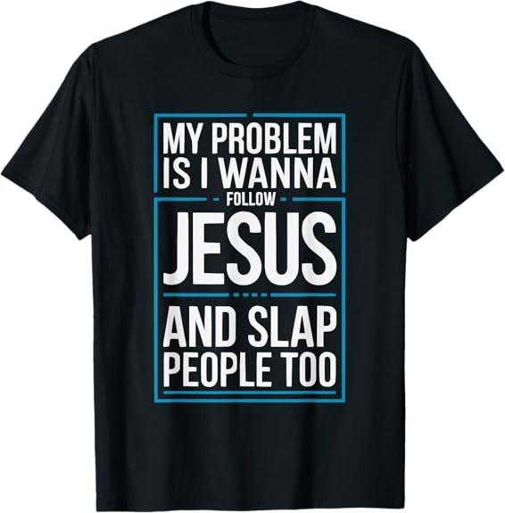 Funny Jesus Christ Religious Christian Believer Christianity Tee T-Shirt