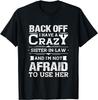 Back Off I Have A Crazy Sister-In-Law Funny Quote Humor Gift Unisex T-Shirt