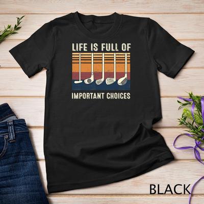Das Leben ist voller wichtiger Entscheidungen Lustiges Golfgeschenk Unisex-T-Shirt