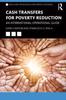 The Cash Transfers for Poverty Reduction : An International Operational Guide Book
