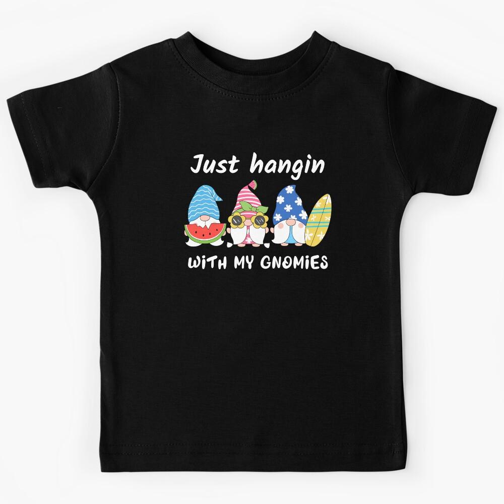 Just Hangin With My Gnomies Kids T-Shirt 100