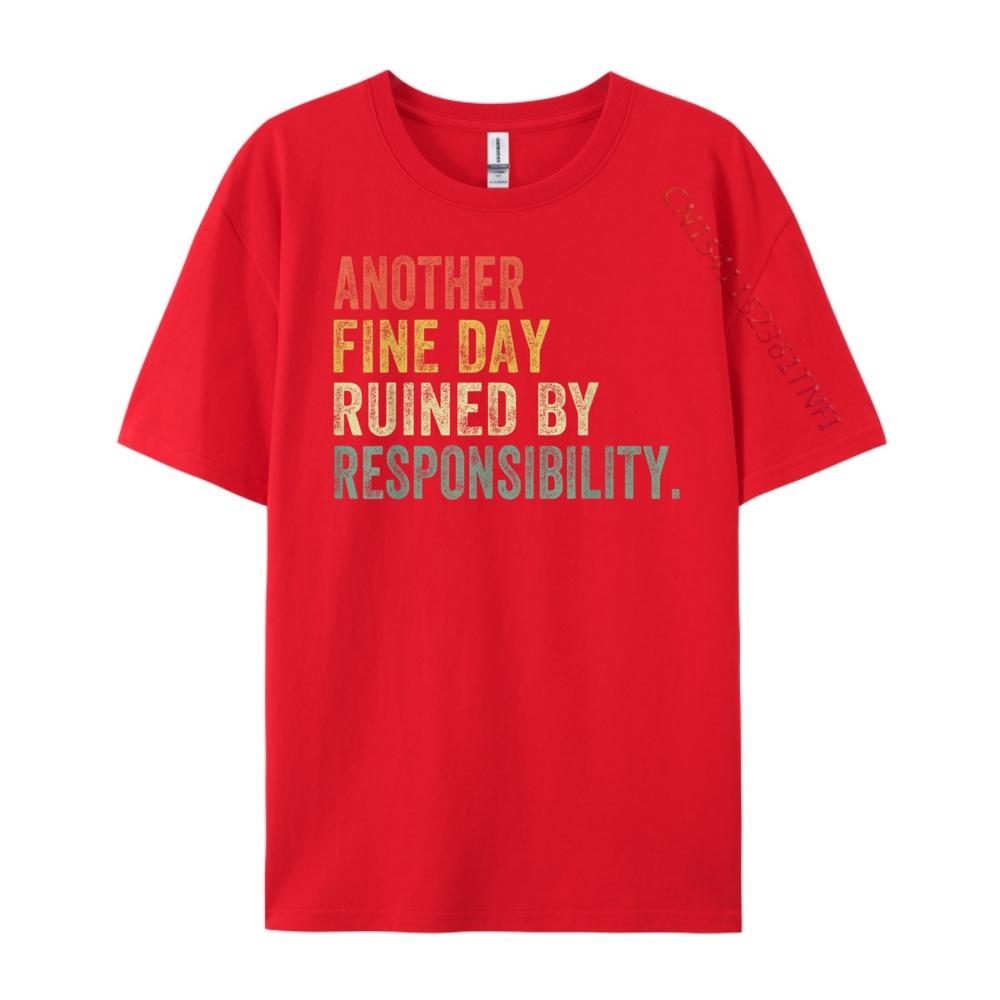 Funny Another Fine Day Ruined By Responsibility Saying Humor Funny T Shirts Harajuku Clothing Halloween S