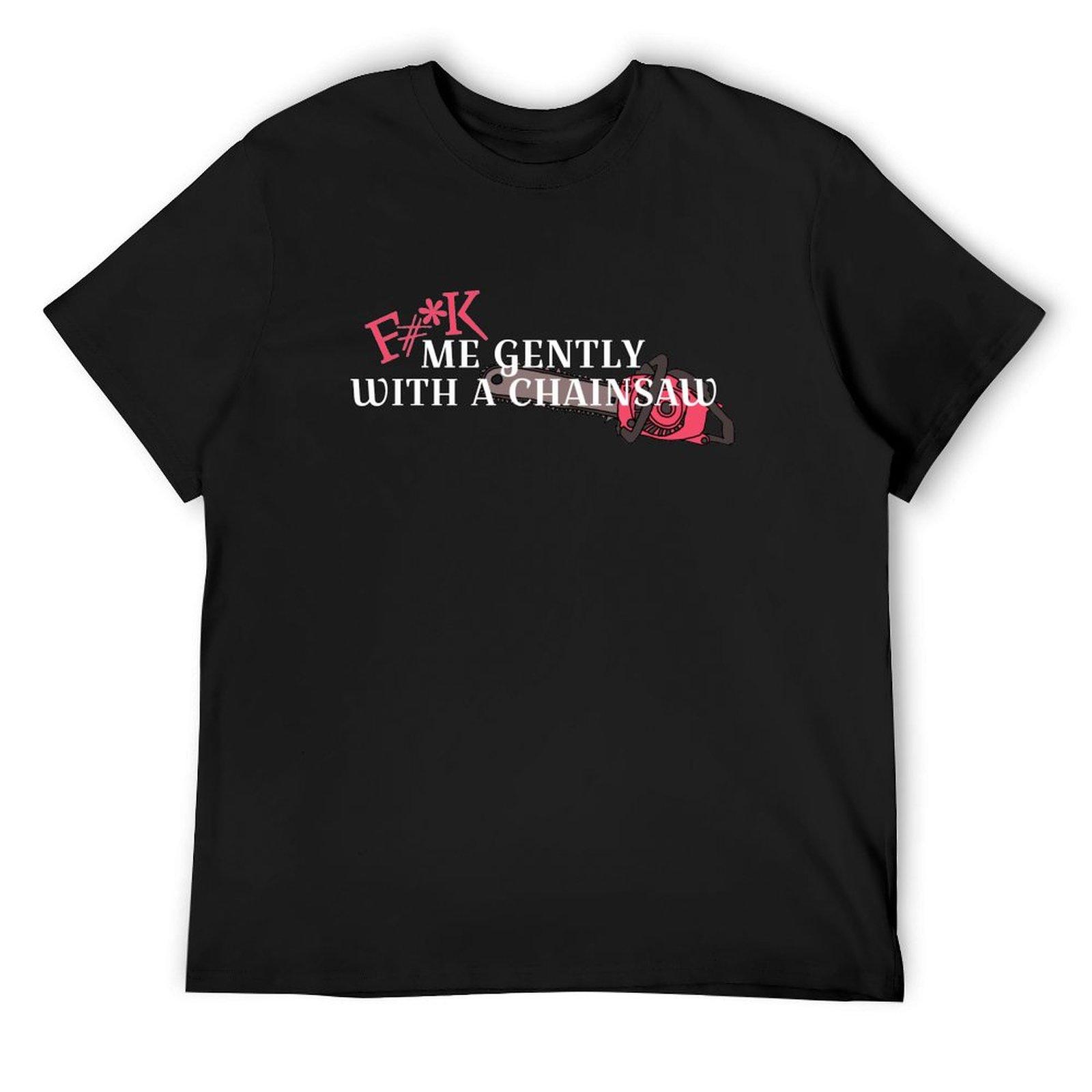 

Heathers - Gently With A Chainsaw T-Shirt for a boy sublime baggy shirts oversizeds t shirts for men graphic 4XL