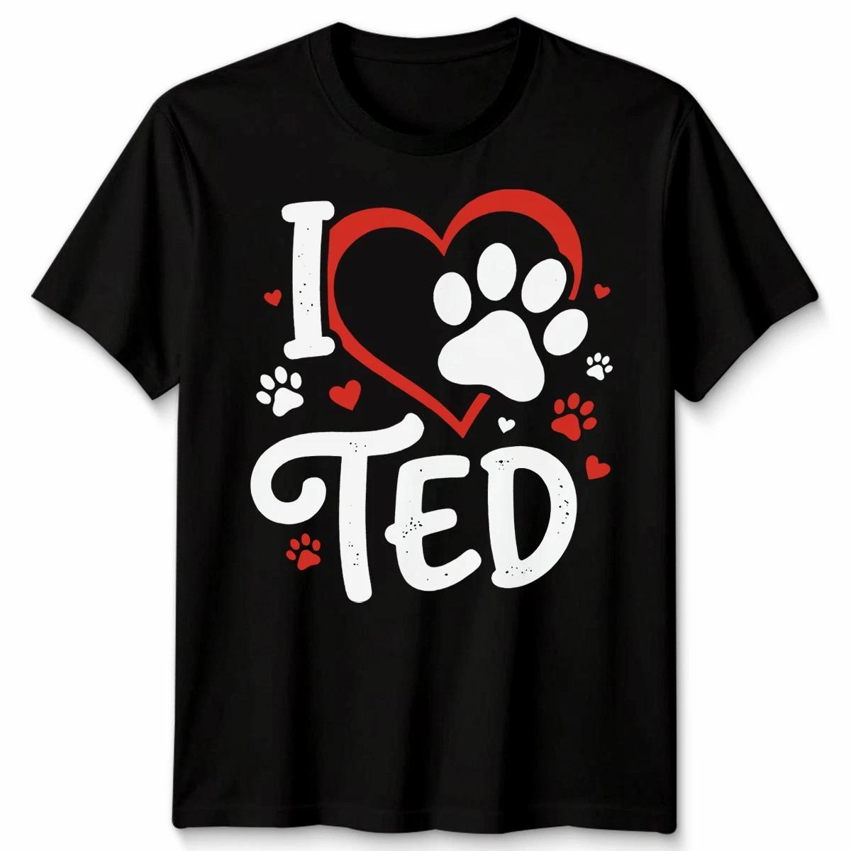 

I Love Ted Dog Paw Print Pets Owner Men’s T-Shirt Women’s Graphic Tee 3XL