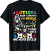 Autism Awareness Doesn't Come with a Manual Autism Mom T-Shirt
