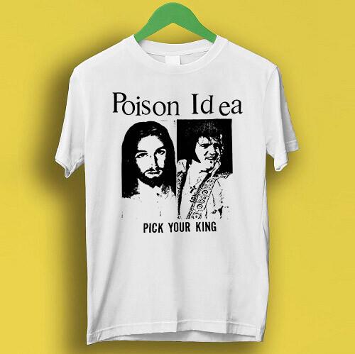 Poison Idea Pick Your King Elvis Jesus Punk Music Necros Gift Tee  T Shirt P2215