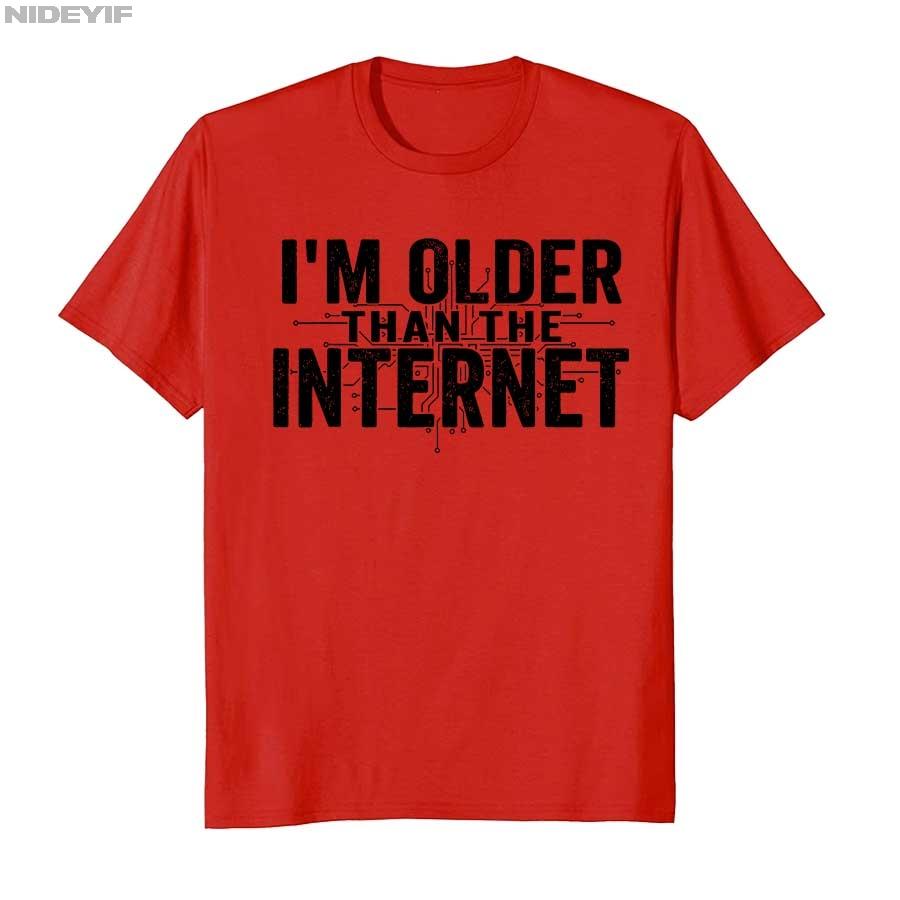 I’m Older Than The Internet Funny Aging Humor T-shirt For Men Women 100% Cotton T Shirts Short Sleeve Tops 1112-1