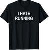 Funny Sarcastic Mens I Hate Running Tshirt Marathon Runner Fitness Workout Tee for Guys Cotton Printed Short Sleeve Shirts Y2k
