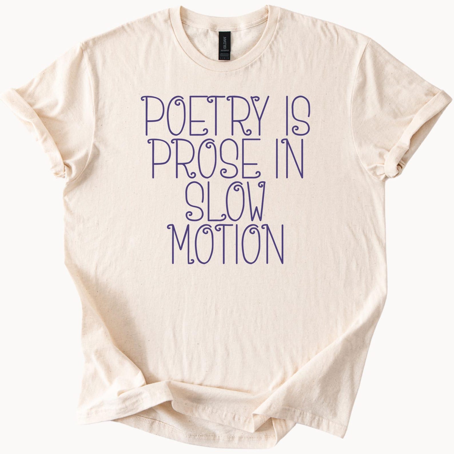 Poetry Is Prose In Slow Motion Graphic T Shirt Literary Quote Tee Book Lover Gift Poet Writer Reading Shirt Aesthetic Typography Top 120