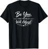 Be You The World Will Adjust Inspirational Quote T-Shirt