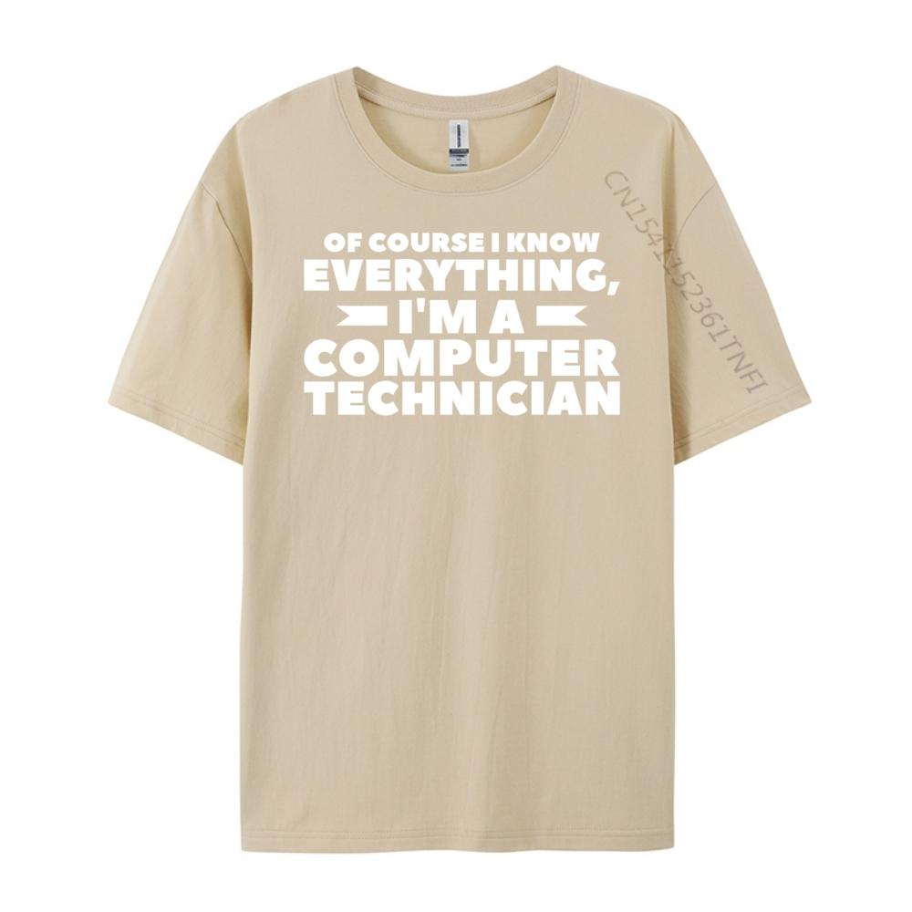Of Course I Know Everything I M A Computer Technician Big And Tall T Shirts TShirts Camisetas Hombre Street