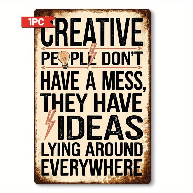 

Creative People Dont Have A Mess They Have Ideas Vintage Metal Tin Sign Wall Decor 20x30cm（7.8x11.8inch）