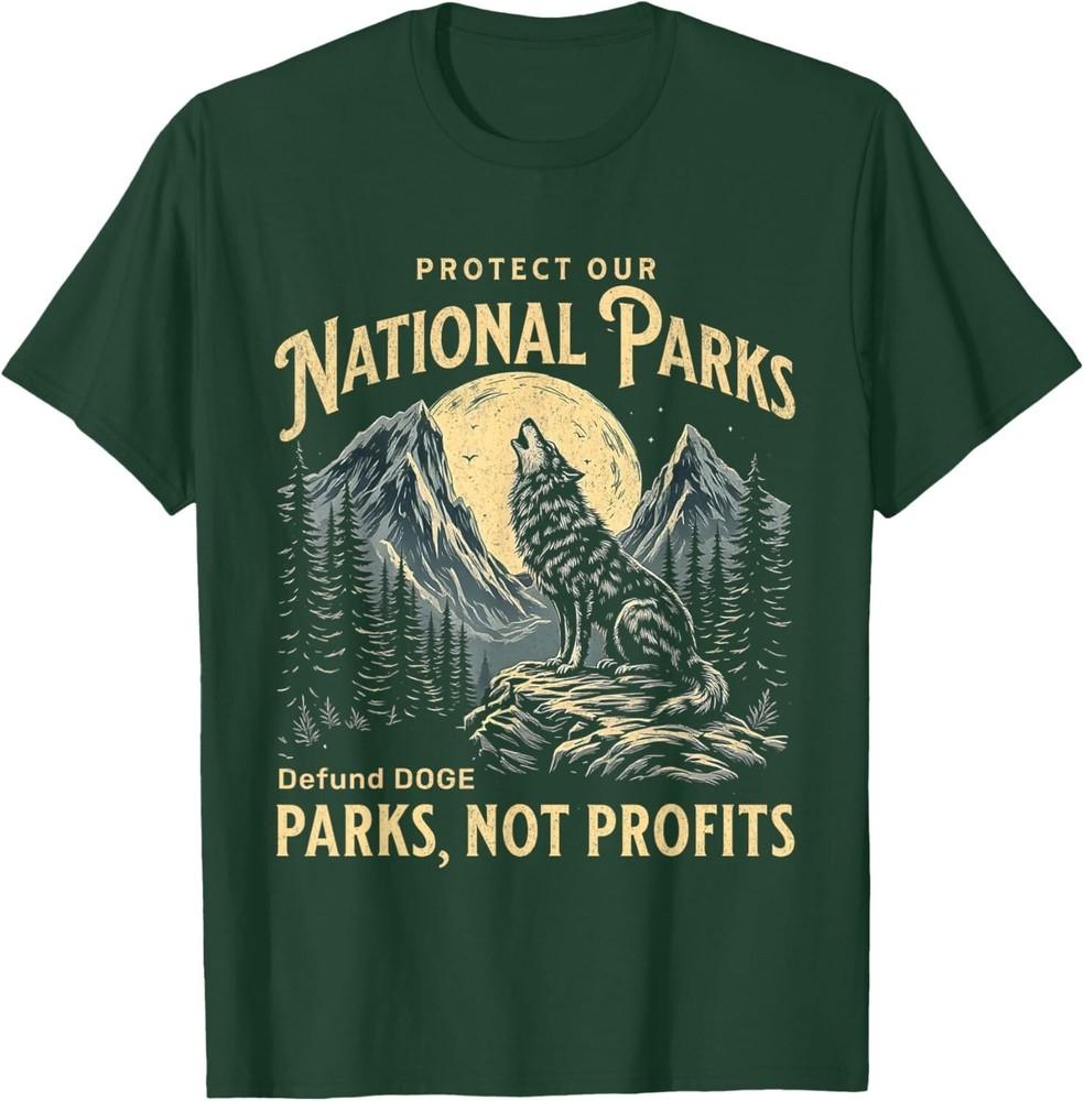 

Protect Our National Parks Defund Doge Parks Not Profits Unisex T-Shirt XL