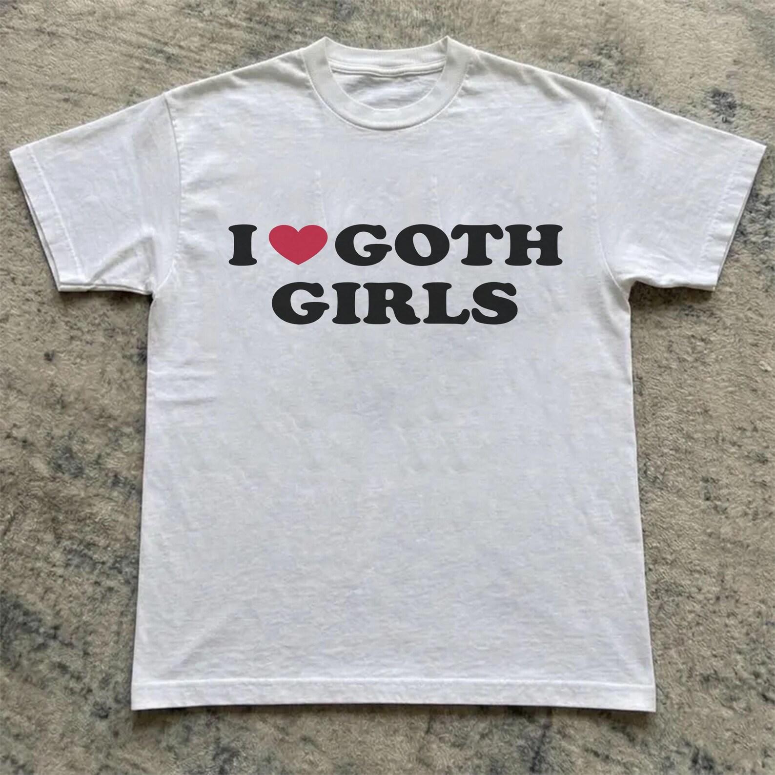 I love goth girls shirt, Unisex cotton shirts, Gifts for goth girls, cute shirts, trendy shirts, unisex XL