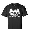 May The Forest Be With You T Shirt Camping Vintage Stylish Designer Clothes Comfortable Top For Everyday Wear Unisex