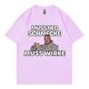 Markus Ruhl Meme Funny Graphic T Shirts Muss Ned Schmecke Muss Wirke Tshirt Unisex Fashion Casual Oversized Tshirts Streetwear