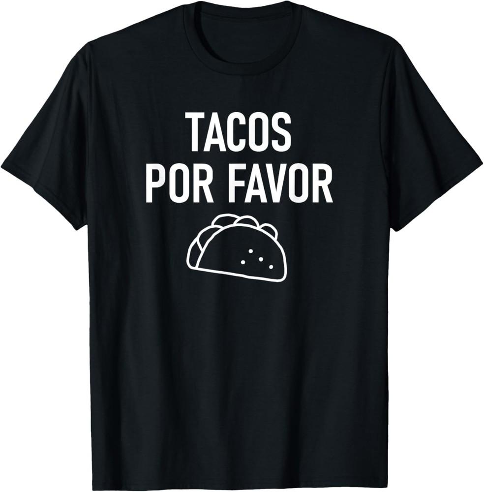 Tacos Por Favor, Funny, Jokes, Sarcastic T-Shirt Unisex T-Shirt L