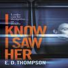 I Know I Saw Her by E.D. Thompson Paperback Book 9781529370416
