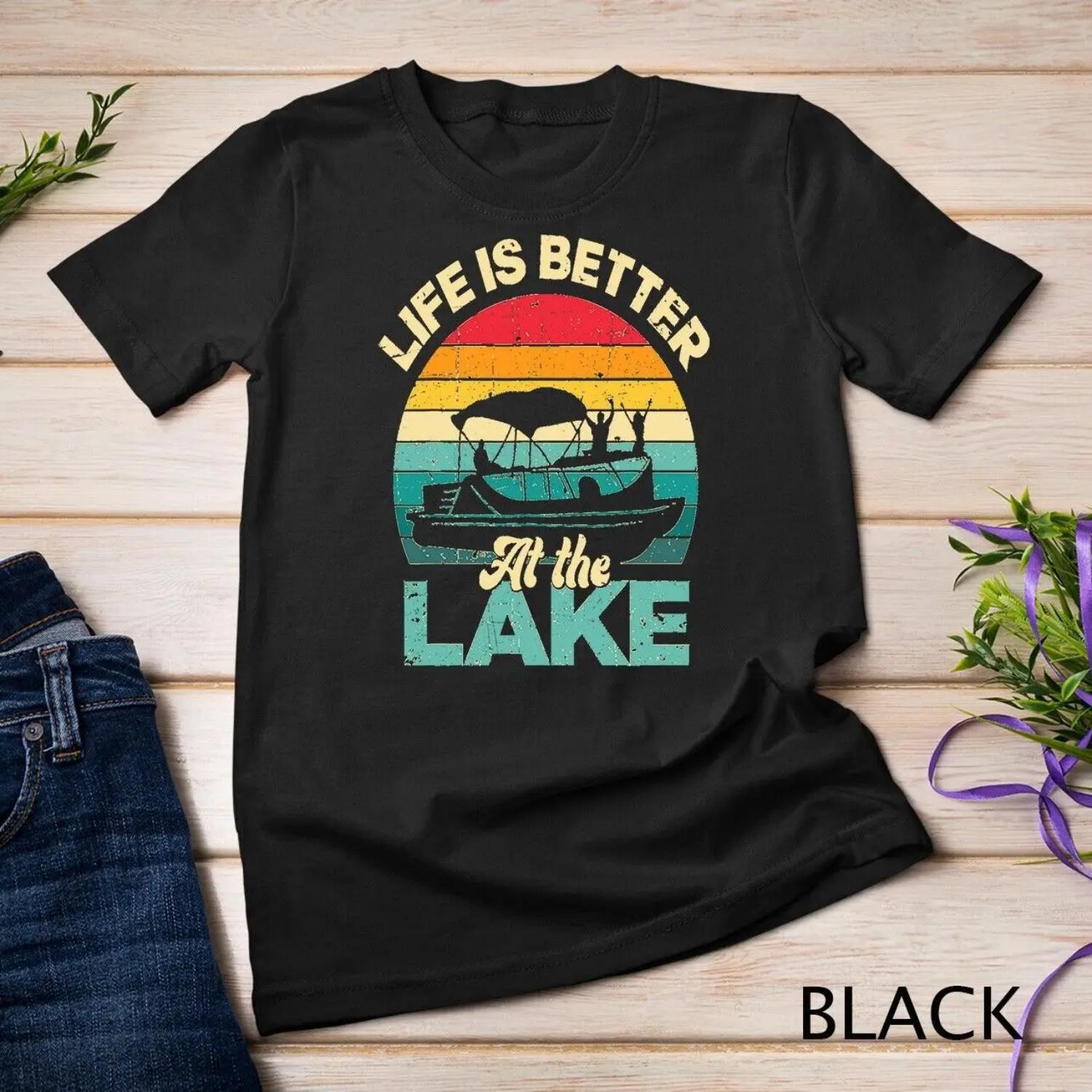 Life Is Better At The Lake Pontoon Boat Boating Father s Day T shirt S