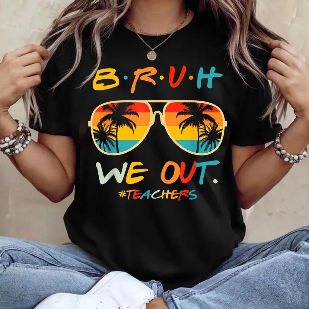 Bruh We Out Teachers Last Day of School T Shirt Men Women Unisex Print Casual Short Sleeve Summer Top Tees