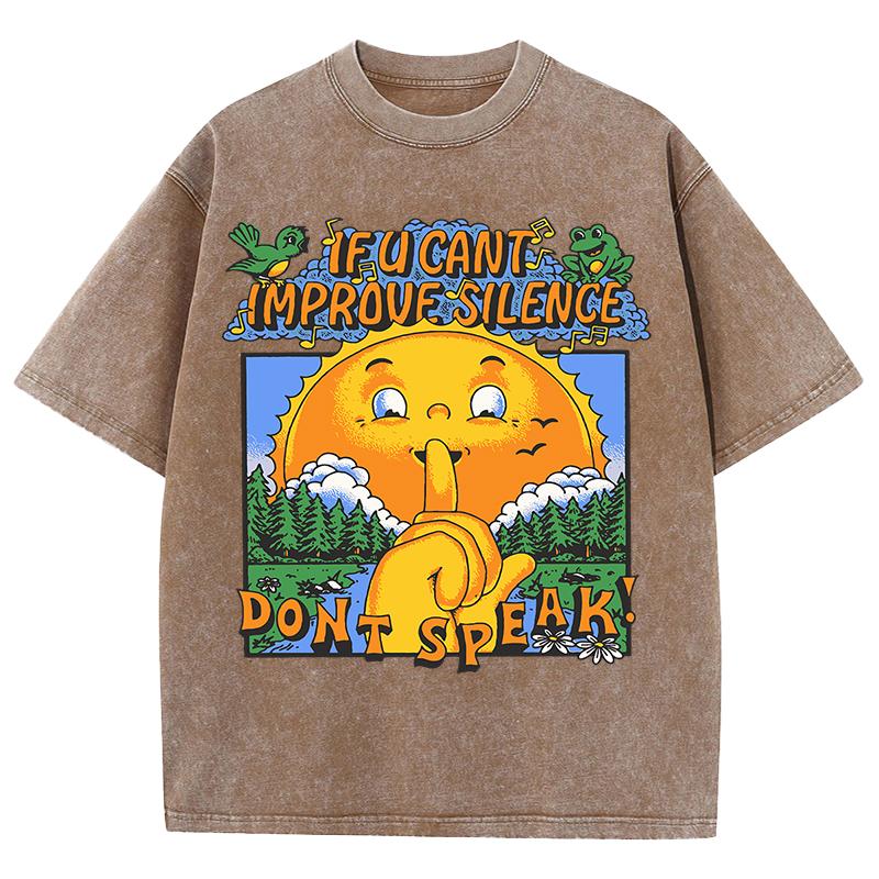 If U Can'T Imporove Silence Don'T Speak Design Washed T Shirts Men Soft Tee Trendy Tops Comfortable Cotton Shorts Sleeve