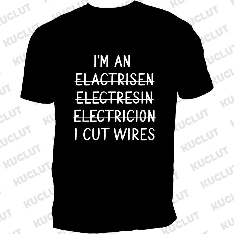 I'm An Electrician I Cut Wires Journal Print T Shirt Retired Electrician Graphic Shirts Casual Short Sleeved Tee T-shirt