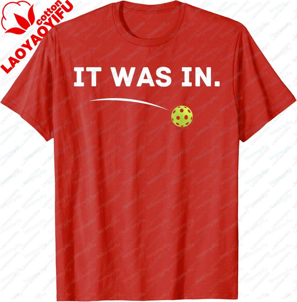 It Was in Funny Pickleball Player Paddleball Lover TShirt Custom Printed Graphic T Shirts Cotton Vintage Mens Clothing Tops