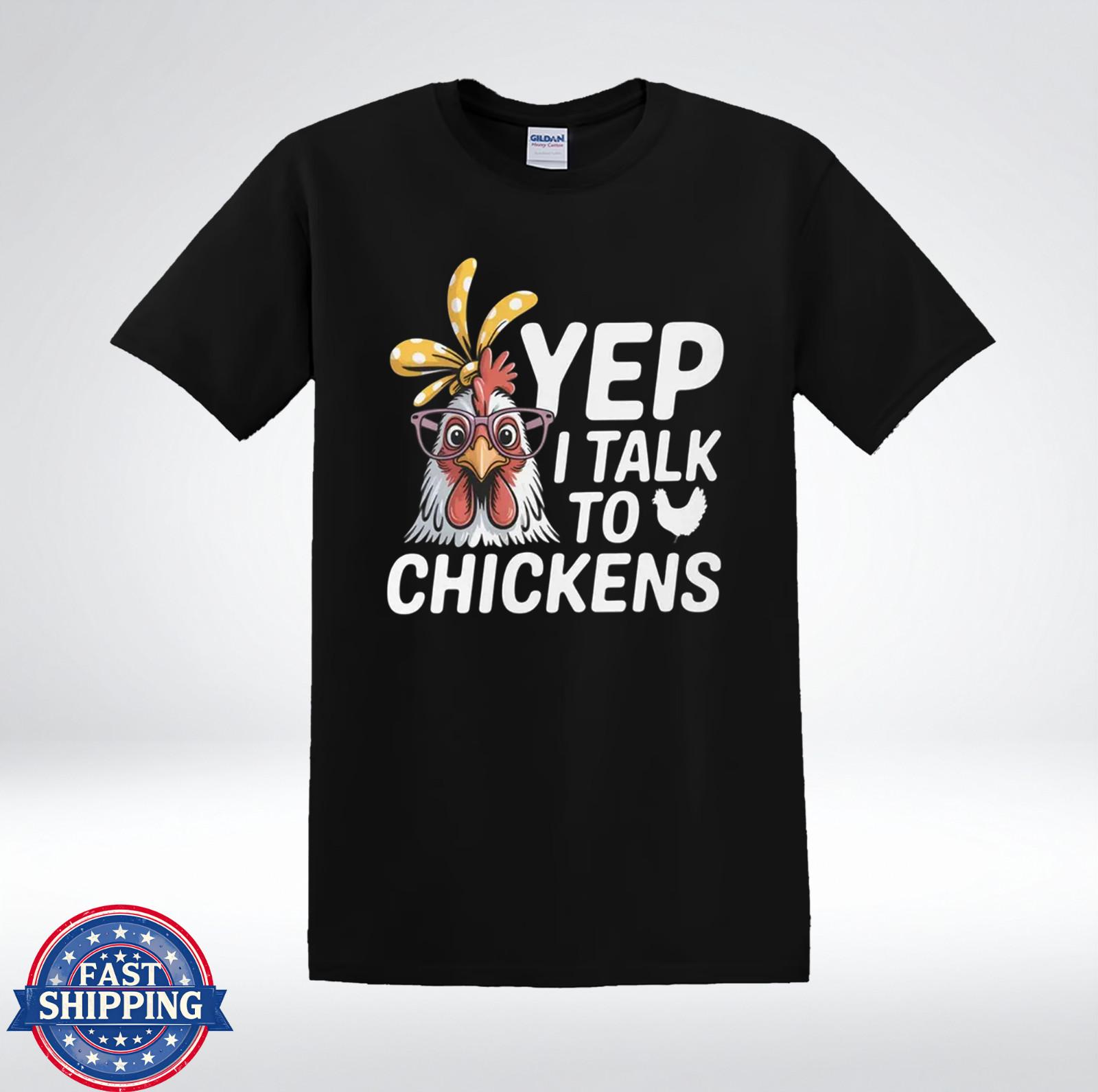 Yep I Talk To Chickens Cute Hen Lover Humor T-Shirt XXXL