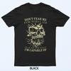 Don'T Fear Me For Who I Am Fear Me For What Skeleton Skull T-Shirt