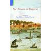 PORT TOWNS OF GUJARAT Port Towns of Gujarat provides new insights on