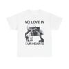No Love In Our Hearts Graphic T Shirt Unisex Heavy Cotton Tee