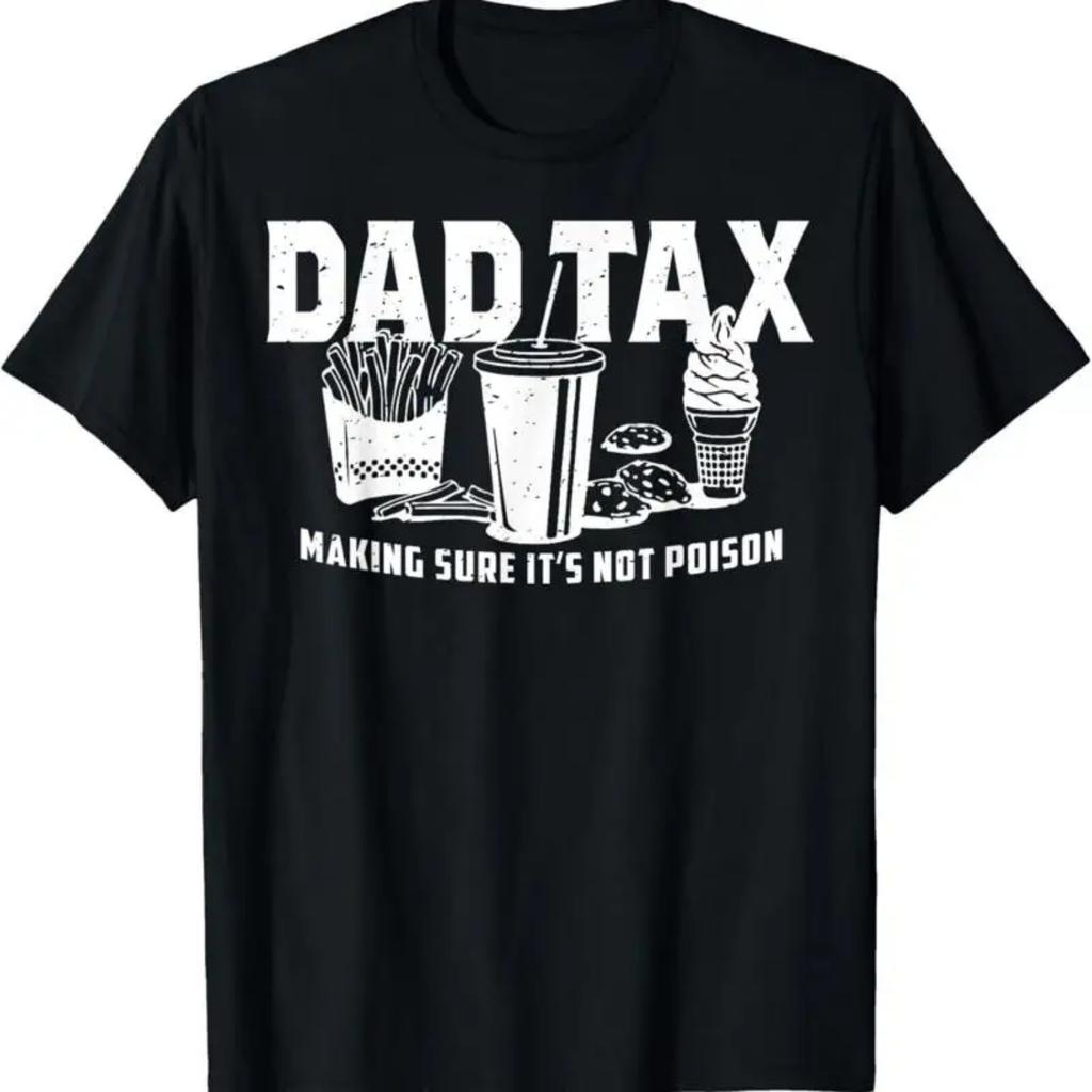 Dad Tax Making Sure It's Not Poison T Shirt