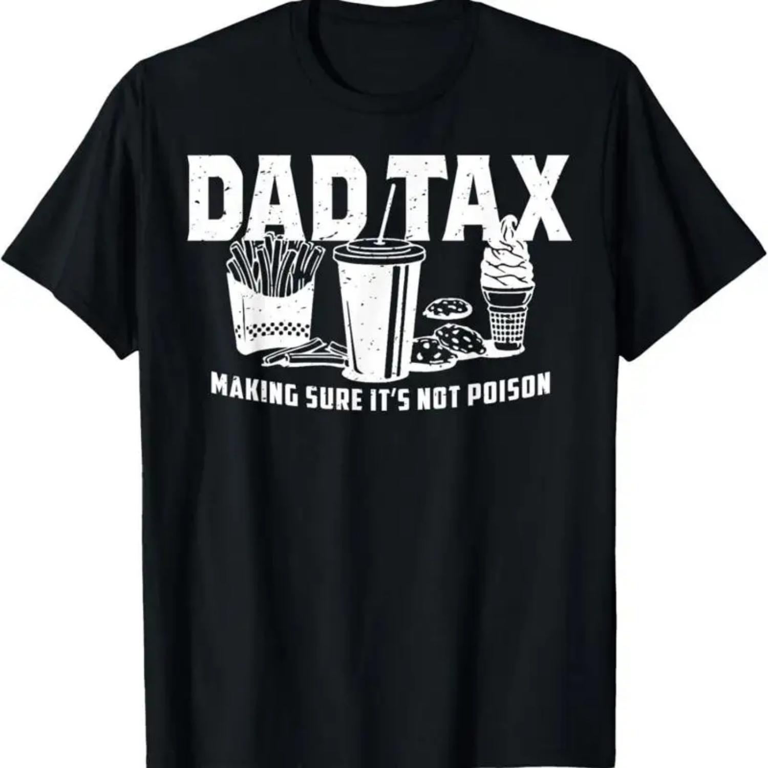 Dad Tax Making Sure It s Not Poison T Shirt S чёрный