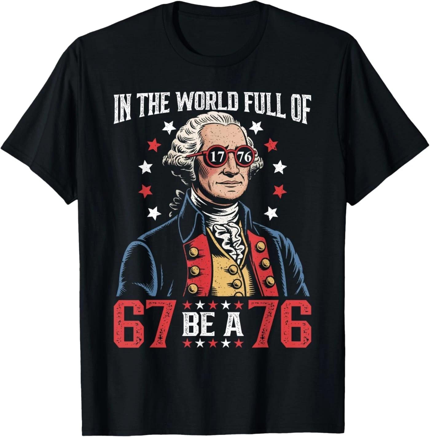 in The World Full of 67 to Be A 76 George Washington 67 Meme T-Shirt L