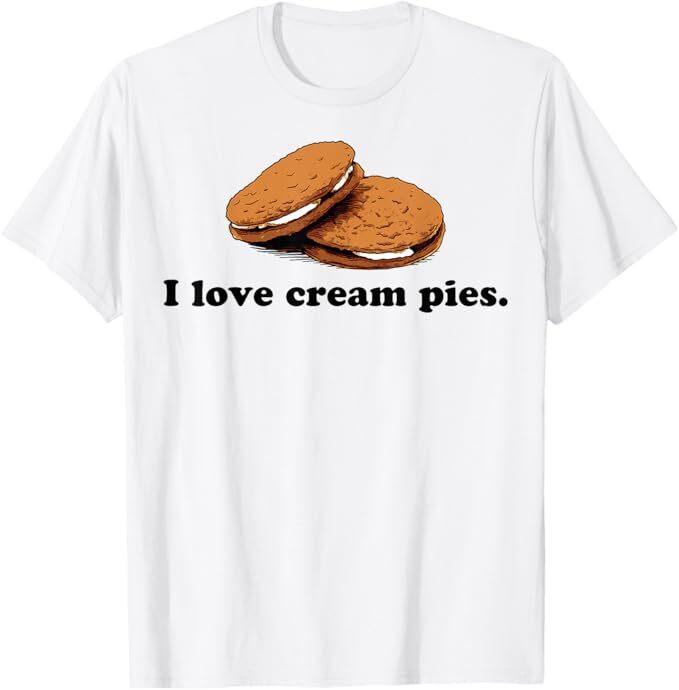 

I Love Cream Pies Funny T-Shirt L