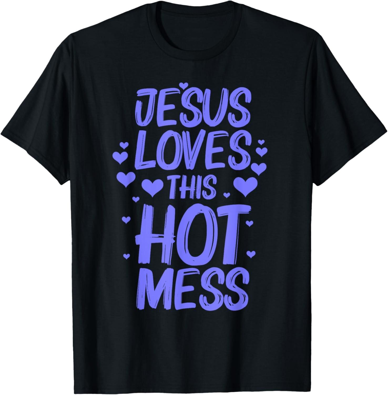 Funny Jesus Loves This Hot Mess Gift Christian Women Girls T-Shirt S разноцветный