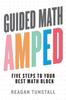 The Guided Math AMPED : Five Steps To Your Best Math Block Book
